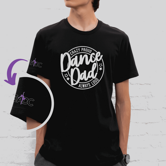 Dance Dad "Crazy Proud" EADC Tee