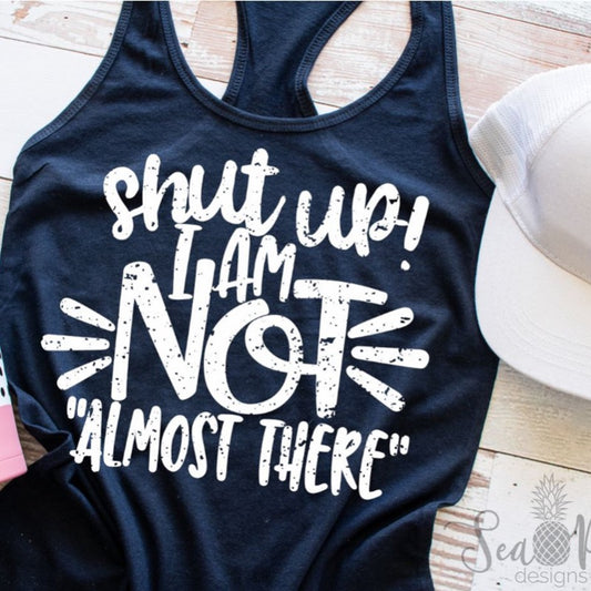 I AM NOT ALMOST THERE Tank Top - Sea Pine Designs