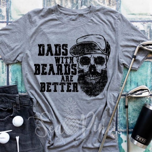 Dads With Beards Are Better-Shirts-Sea Pine Designs LLC