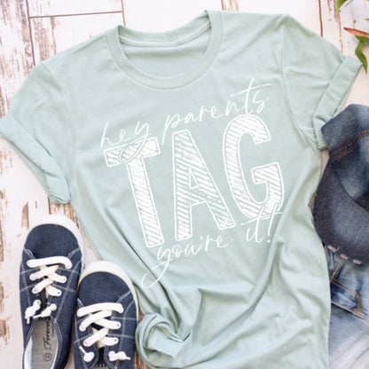 Hey Parents, Tag You're It! Tee