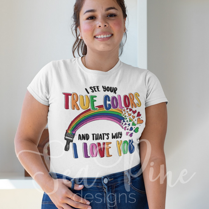 I See Your True Colors [Adult]-Shirts-Sea Pine Designs LLC